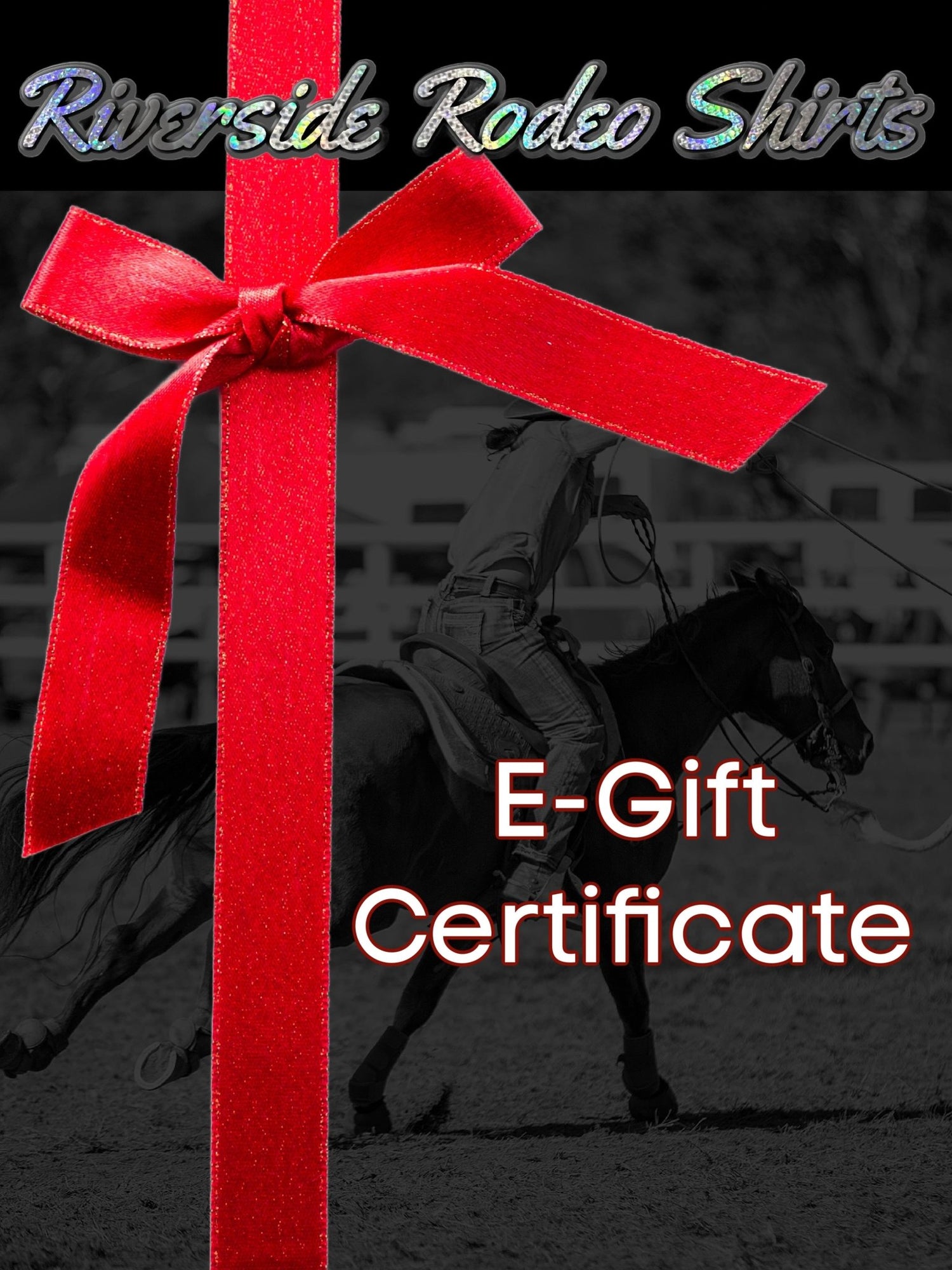 Riverside Rodeo Shirts E - Gift Certificate - Riverside Rodeo Shirts